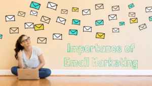 Importance of Email Marketing​